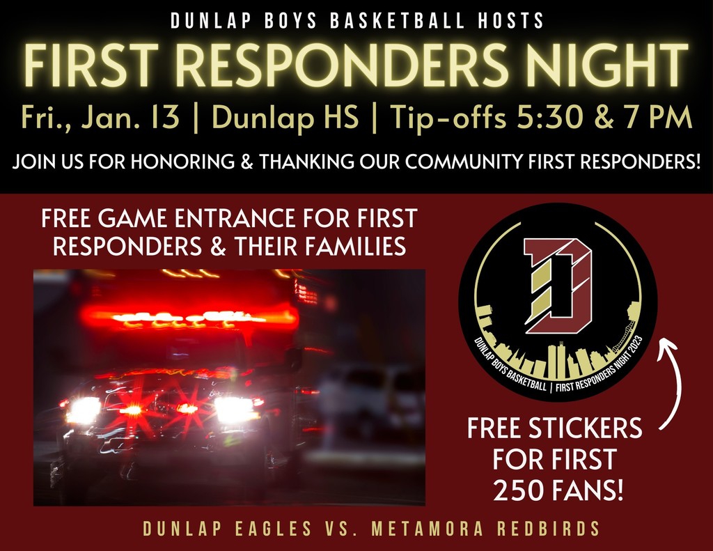 Dunlap HS is hosting a First Responders Night at the boys varsity basketball game this Friday, January 13.  All first responders and their families will have free entrance!